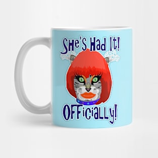 She's Had It Officially! (Cat in Drag) Mug